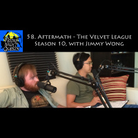 58. Aftermath - The Velvet League Season 10, with Jimmy Wong