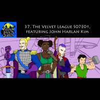 37. The Velvet League 7x01, featuring John Harlan Kim