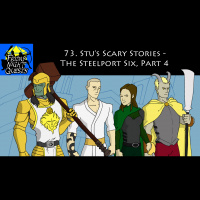 73. Stus Scary Stories - The Steelport Six, Part 4