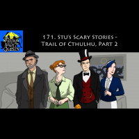171. Stu’s Scary Stories - Trail of Cthulhu, Part 2