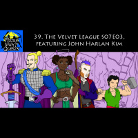 39. The Velvet League 7x03, featuring John Harlan Kim
