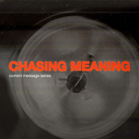 Chasing Meaning - Week 2 | Rusty Gerhart