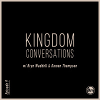Episode 9: Kingdom Conversations