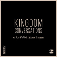 Episode 2: Kingdom Conversations