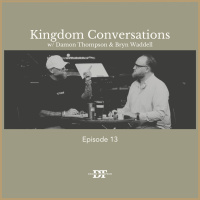 Episode 13: Kingdom Conversations
