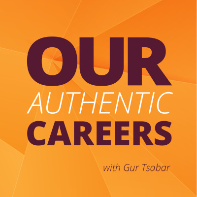 Our Authentic Careers | Weekly Conversations With Real People Who Are Finding Their Purpose