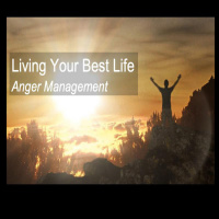 Episode 280: Living Your Best Life - Anger Management