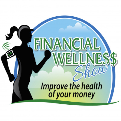 Financial Wellness Show - Improve The Health And Wealth Of Your Money