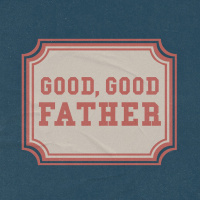 Good, Good Father