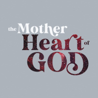 Mothers Day | The Mother Heart of God