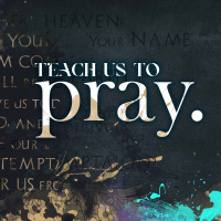 TEACH US TO PRAY | Our Father | Week 1