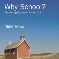 Why School? A Conversation with Mike Rose