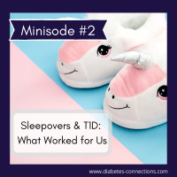 Minisode #2: Sleepovers  Type 1 Diabetes - What Worked For Us