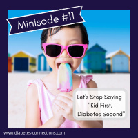 Minisode #11: Lets Stop Saying: Kid First, Diabetes Second