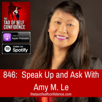 846: Speak Up and Ask With Amy M. Le