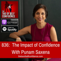 836: The Impact of Confidence With Punam Saxena