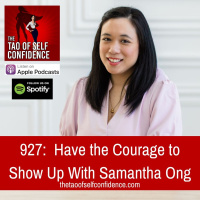 927: Have the Courage to Show Up With Samantha Ong