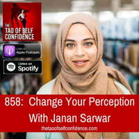 858: Change Your Perception With Janan Sarwar
