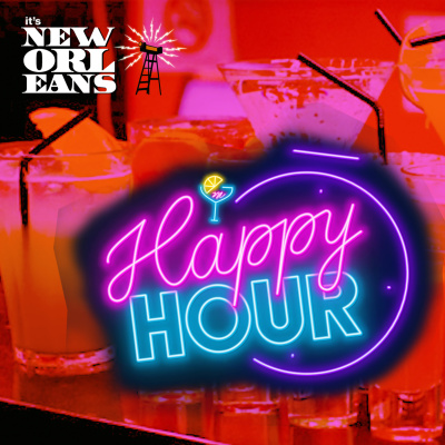 Its New Orleans: Happy Hour