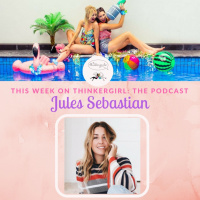 OLDIE EP 203: Jules Sebastian Joins Thinkergirl: The Podcast