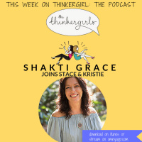 OLDIE EP 115: Shakti Grace joins Thinkergirl: The Podcast