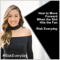 How to Move Forward When the Shit Hits the Fan #RiskEveryday