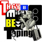 They Might Be Taping