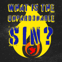 What is the Unpardonable Sin?
