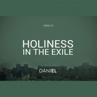 Holiness in the Exile – Daniel | Part 01