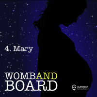 2019-12-22 Womb and Board - Part 4: Mary, Matt Dyck