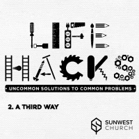 2019-08-18 Life Hacks - Part 2: A Third Way, Trent Berstad