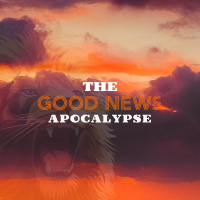 2023-02-12 The Good News Apocalypse - Part 2: Their Story Is Our Story (1), Pastor Matt Dyck