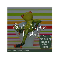 Soul Purpose Tuesday: Your Mid Morning Lunchtime Wellness Groove