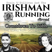 Irishman Running Abroad with Sonia O’Sullivan: ”Countdown To Cóbh” (The Long Run Dos  Don’ts)