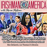 Judge Ketanji Brown Jackson (Why This Great Moment In Black History Was Ruined? Ron DeSantis, Lea Thomas  Ukraine) Irishman In America With Marion McKeone