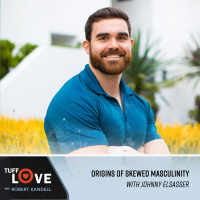 244: Origins of Skewed Masculinity with Johnny Elsasser