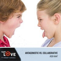 232: Rob Rant: Antagonistic vs Collaborative