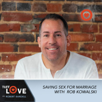 247: Saving Sex for Marriage with Robb Kowalski