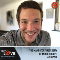 222: The Mandatory Necessity of Men#x2019s Groups with Jason Lange