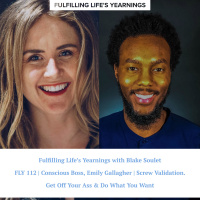 FLY 112 | Conscious Boss, Emily Gallagher | Screw Validation. Get Off Your Ass amp Do What You Want