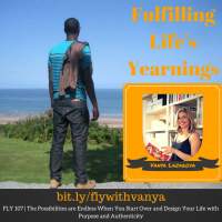 FLY 107 | The Possibilities are Endless When You Start Over and Design Your Life with Purpose and Authenticity w/ Vanya Lazarova