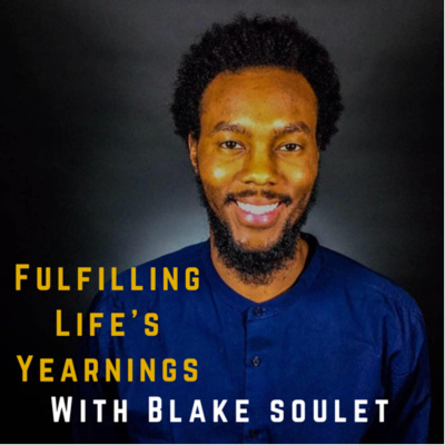Fulfilling Lifes Yearnings With Blake Soulet