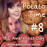 ME Awareness Day - Potato Time Podcast, Episode 8