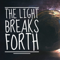 The Light Breaks Forth