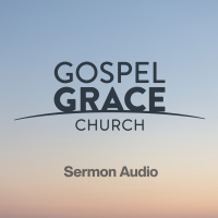 Gospel Grace Church Sermon Audio