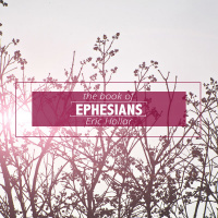 Ephesians - Part 10