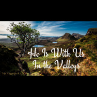 God Is With Us In the Valleys