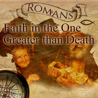 Faith in the One Greater than Death