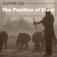 Elders 101 - the Position of Elder