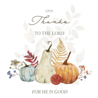 Give Thanks to the Lord, for He is Good